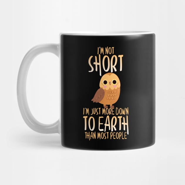 Cute I'm Not Short I'm Just Down To Earth Owl Pun by theperfectpresents